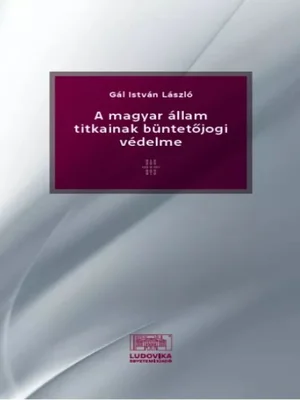 Borító: A magyar állam titkainak büntetőjogi védelme
