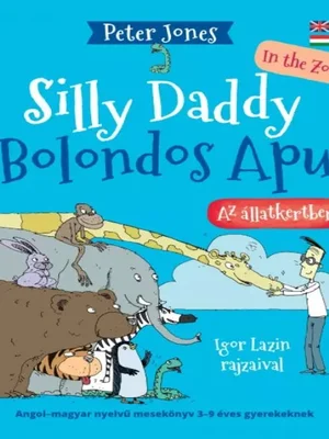 Borító: Bolondos Apu az állatkertben / Silly ​Daddy in the Zoo