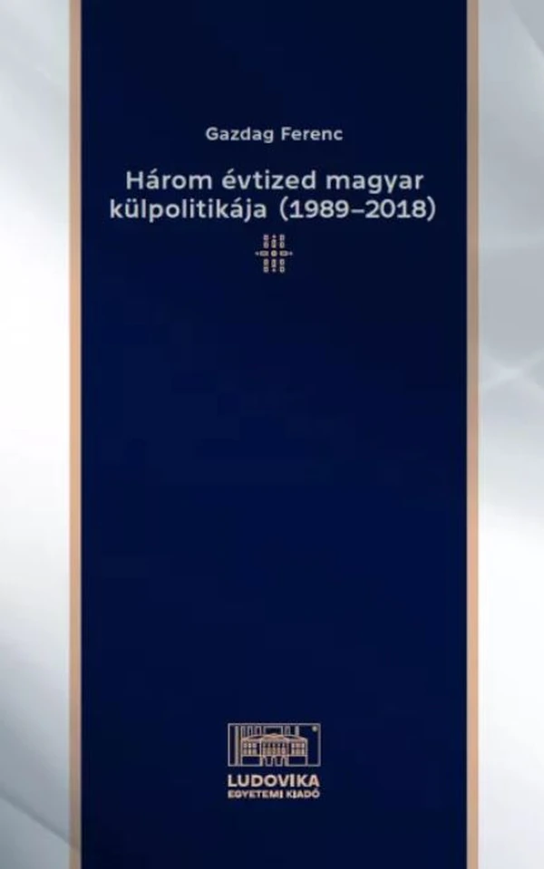 Borító: Három évtized magyar külpolitikája (1989–2018)