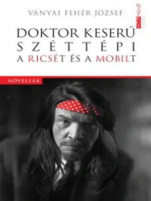 Borító: Doktor Keserű széttépi a Ricsét és a Mobilt
