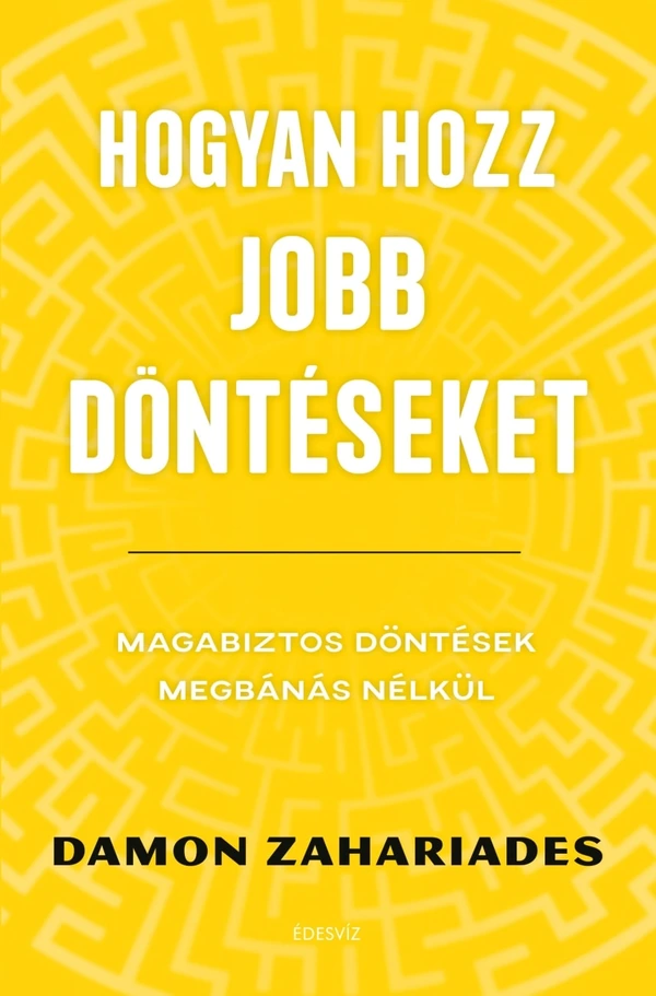 Borító: Hogyan hozz jobb döntéseket