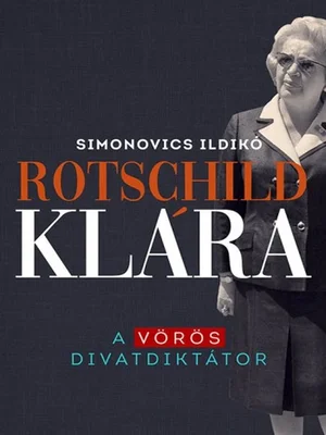 Borító: Rotschild Klára - A vörös divatdiktátor