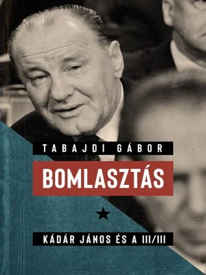 Borító: Bomlasztás - Kádár János és a III/III.