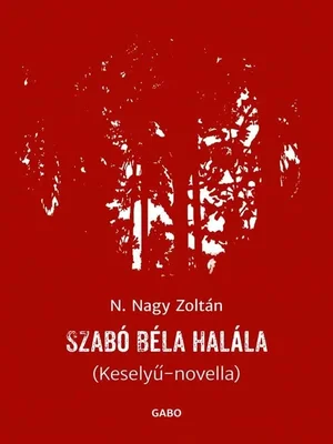 Borító: Szabó Béla halála