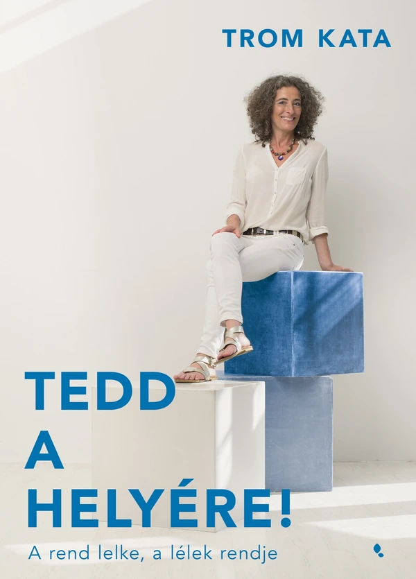 Borító: Tedd a helyére! - A rend lelke, a lélek rendje