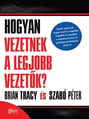 Borító: Hogyan vezetnek a legjobb vezetők?