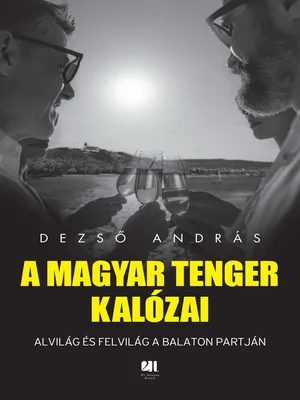 Borító: A magyar tenger kalózai - Alvilág és felvilág a Balaton partján