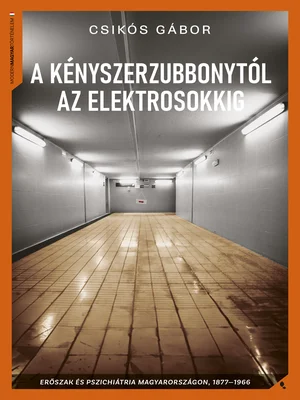 Borító: A kényszerzubbonytól az elektrosokkig