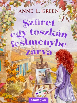 Borító: Szüret egy toszkán festménybe zárva